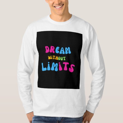 Dream Without Limit Unlocking Your Boundless Pote T_Shirt