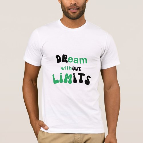 Dream without limits T_Shirt