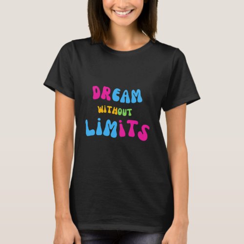 Dream without limits Tshirt T_Shirt