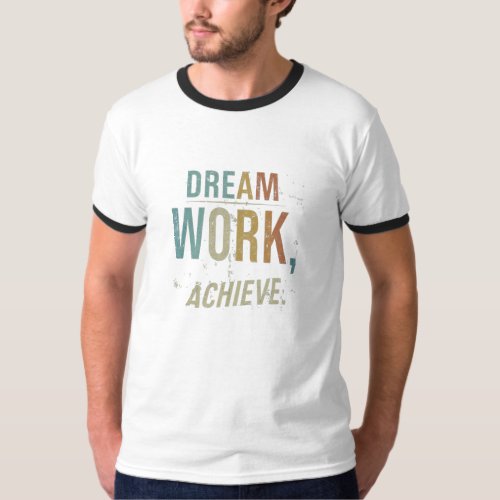Dream work achieve T_Shirt