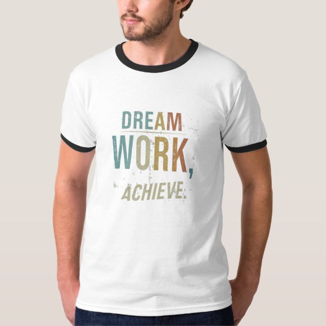 Dream work achieve T-Shirt (Front)