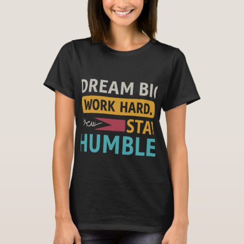 Dream Work Humble T_Shirt