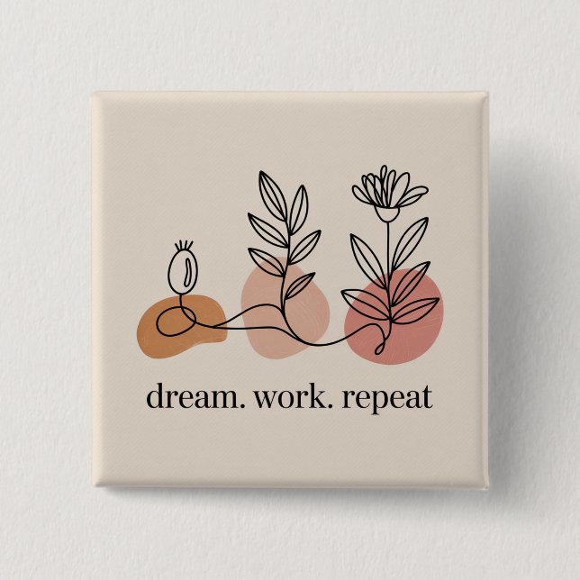 Dream. Work. Repeat Button (Front)