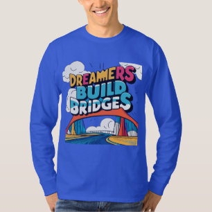 Dreamers Build Bridges: Vibrant Connection Design T-Shirt
