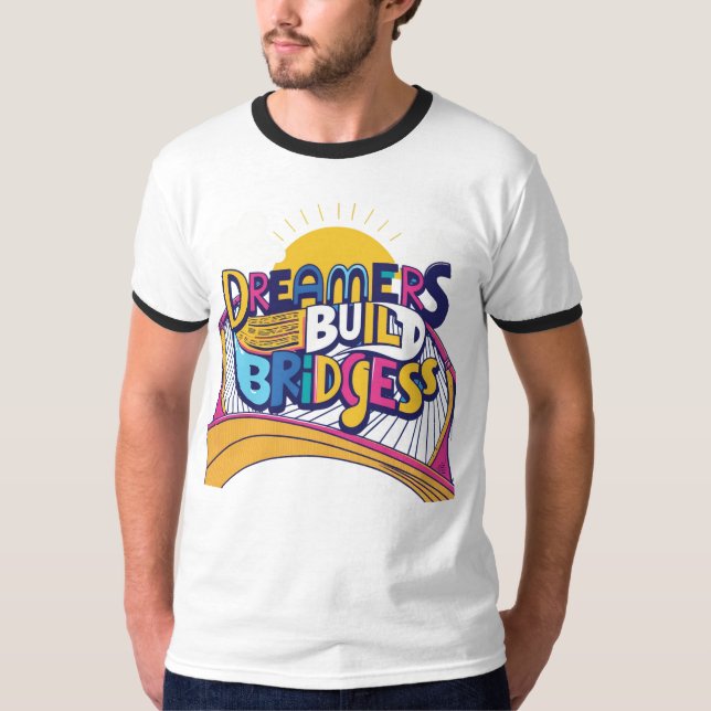 Dreamers Build Bridges: Vibrant Connection Design T-Shirt (Front)
