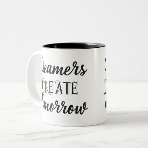 Dreamers Create Tomorrow premium design Mug
