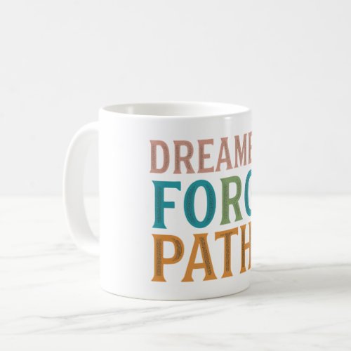 Dreamers Forge Paths Coffee Mug