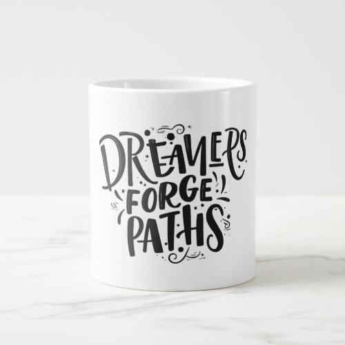 Dreamers Forge Paths Giant Coffee Mug