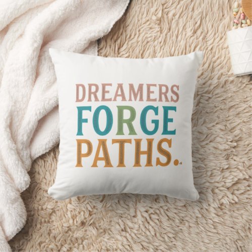Dreamers Forge Paths Throw Pillow