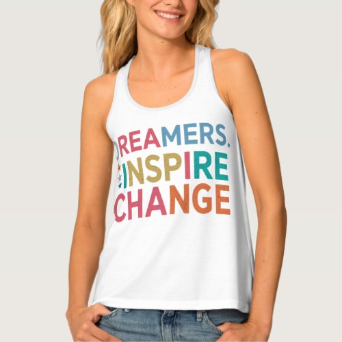 Dreamers inspire change fashion  tank top