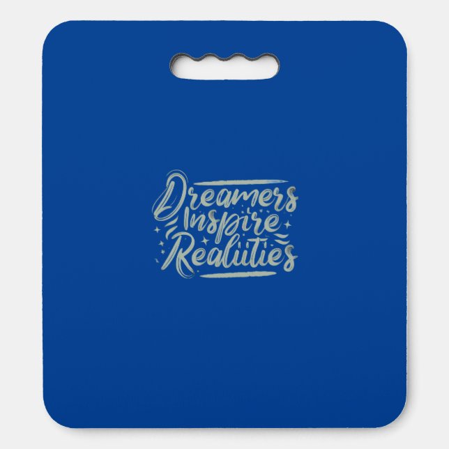 Dreamers Inspire Realities  Seat Cushion (Front Vertical)