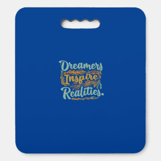 Dreamers Inspire Realities Seat Cushion