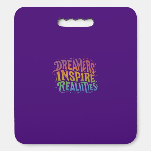 Dreamers Inspire Realities  Seat Cushion (Front Vertical)