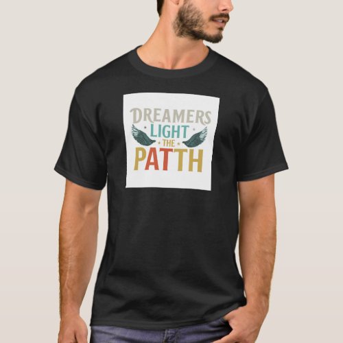  Dreamers Light the Path T_Shirt