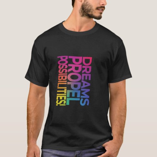 Dreamers Propel Realities in a bold eye_catching T_Shirt