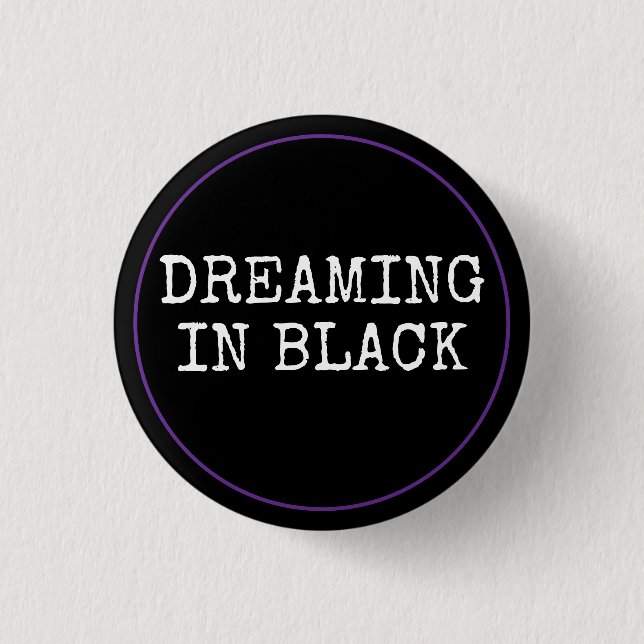 Dreaming In Black Button (Front)