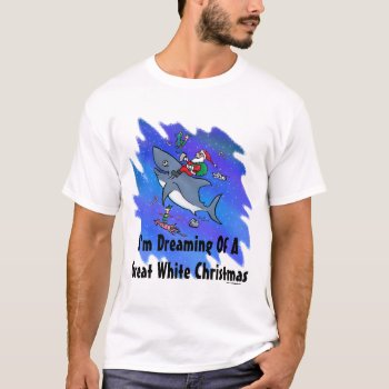 Dreaming Of A Great White Shark Christmas T-shirt by BastardCard at Zazzle