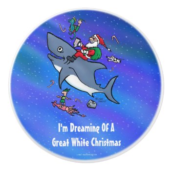 Dreaming Of A Great White Shark Funny Christmas Ceramic Knob by BastardCard at Zazzle