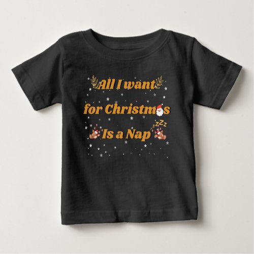 Dreaming of a Nap Christmas _ Cute Sleepy Toddlers Baby T_Shirt