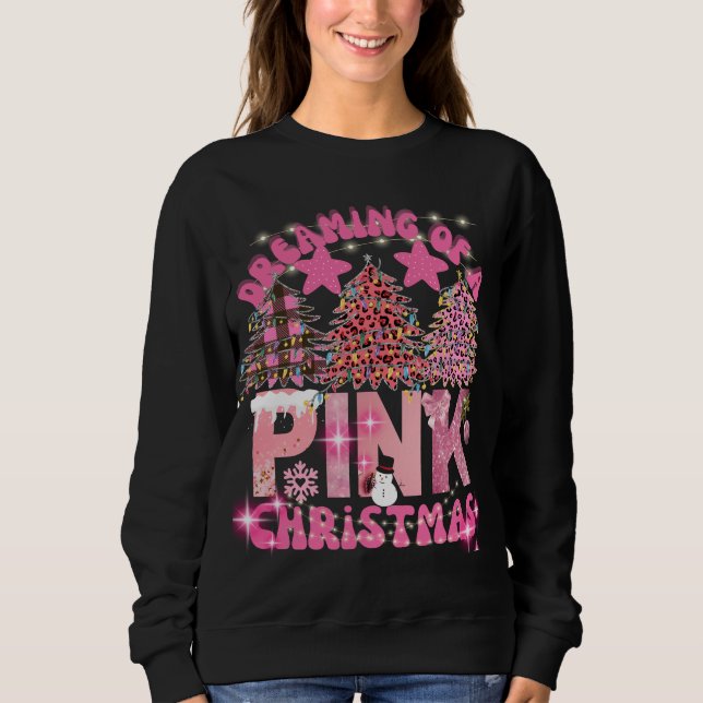 Dreaming of a pink Christmas,retro Xmas tree Sweatshirt (Front)