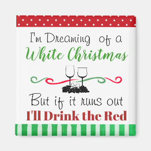Dreaming of a White Christmas Drinking Humor Magnet