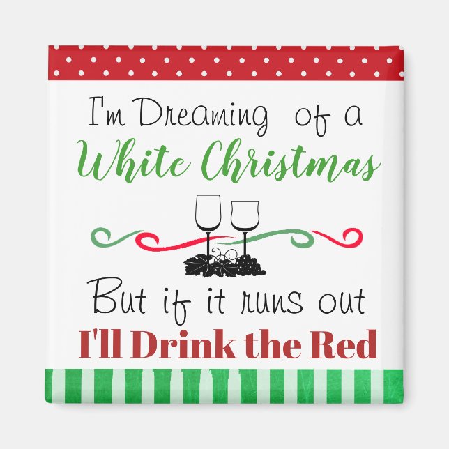 Dreaming of a White Christmas Drinking Humor Magnet (Front)