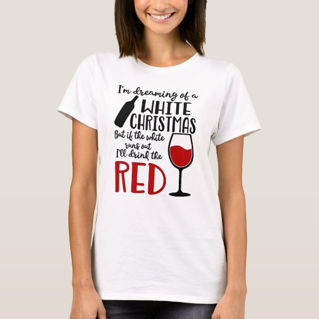 Dreaming of a White Christmas - Funny  T-Shirt (Front)