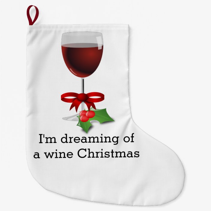 Dreaming Of A Wine Christmas Funny Holiday Design Large Christmas Stocking Zazzle Com