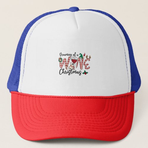 Dreaming Of A Wine Christmas Trucker Hat