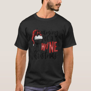 Dreaming Of A Wine Christmas Wine Xmas Party T-Shirt