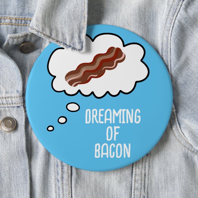 Dreaming of Bacon Funny Button (In Situ)