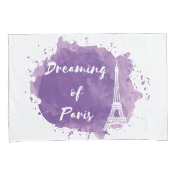 Dreaming Of Paris - Pillow Cases by LucysCousinDesigns at Zazzle