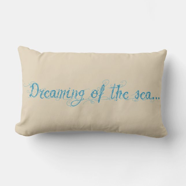 Dreaming of the Sea  Pillow.   Love the beach Lumbar Pillow (Front)