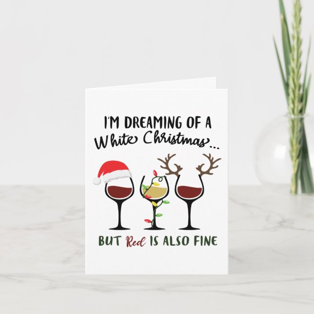 Dreaming of White Christmas | But Red Wine is Fine Holiday Card (Front)
