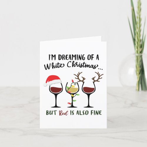 Dreaming of White Christmas  But Red Wine is Fine Holiday Card