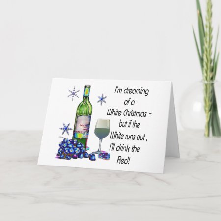 Dreaming Of White Christmas, Funny Wine Art Gifts Holiday Card