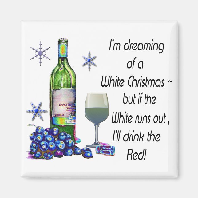 Dreaming of White Christms, Funny Wine Magnet (Front)
