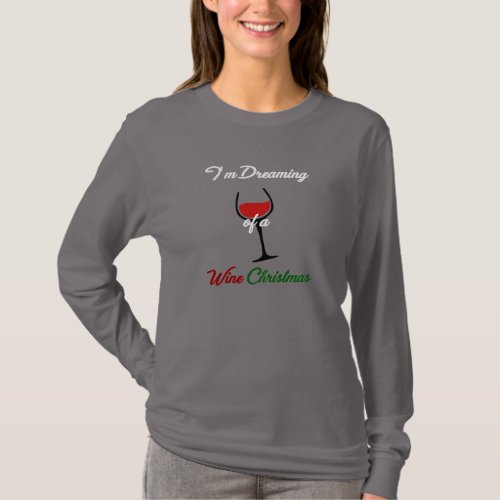 Dreaming of Wine Christmas Funny Womens Shirt