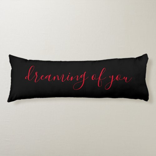 Dreaming of You Black and Red Quote Body Pillow