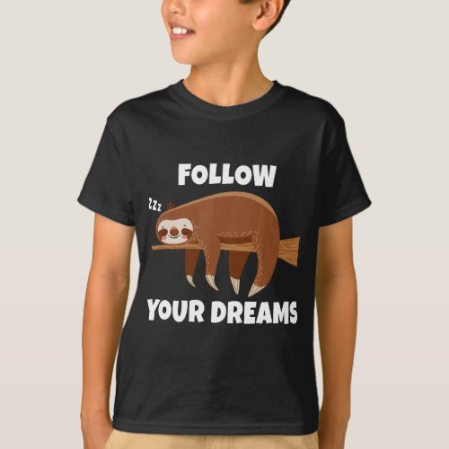 Dreaming Sloth Pajamas Follow Your Dreams T_Shirt