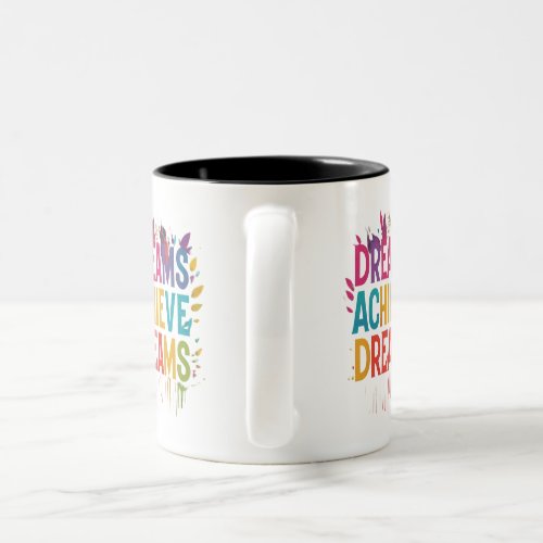 Dreams Achieve Dreams Two_Tone Coffee Mug