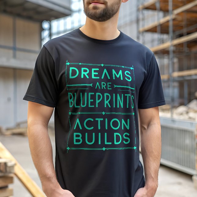 Dreams are Blueprint Action Builds Motivation T-Shirt (Creator Uploaded)