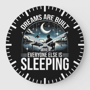 Dreams Are Built When Everyone Is Sleeping Success Large Clock