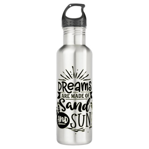 DREAMS ARE MADE OF SAND AND SUN _ BEACH LOVER STAINLESS STEEL WATER BOTTLE