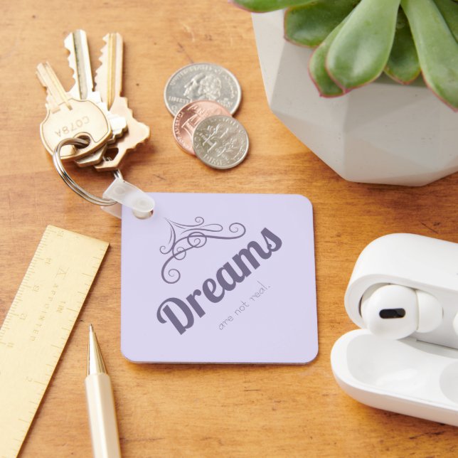 Dreams are not real keychain (Desk)