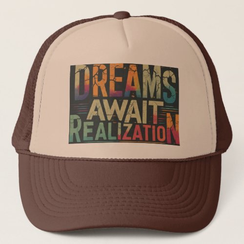 Dreams Await Realisation Trucker Hat