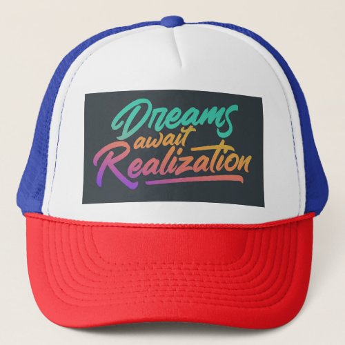 dreams await realization trucker hat