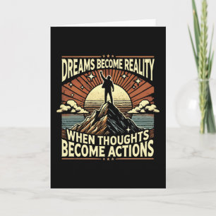 Dreams Become Reality When Thoughts Become Actions Card
