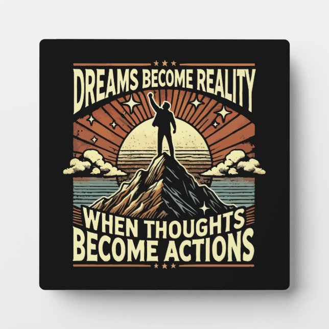 Dreams Become Reality When Thoughts Become Actions Plaque (Front)