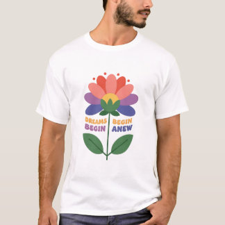 Dreams Begin Anew T-Shirt